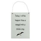 Today I Will Be Happier Than A Seagull With Stolen Chip