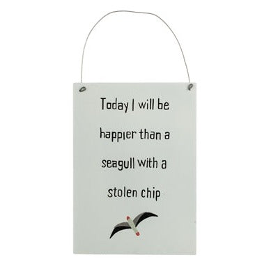 Today I Will Be Happier Than A Seagull With Stolen Chip